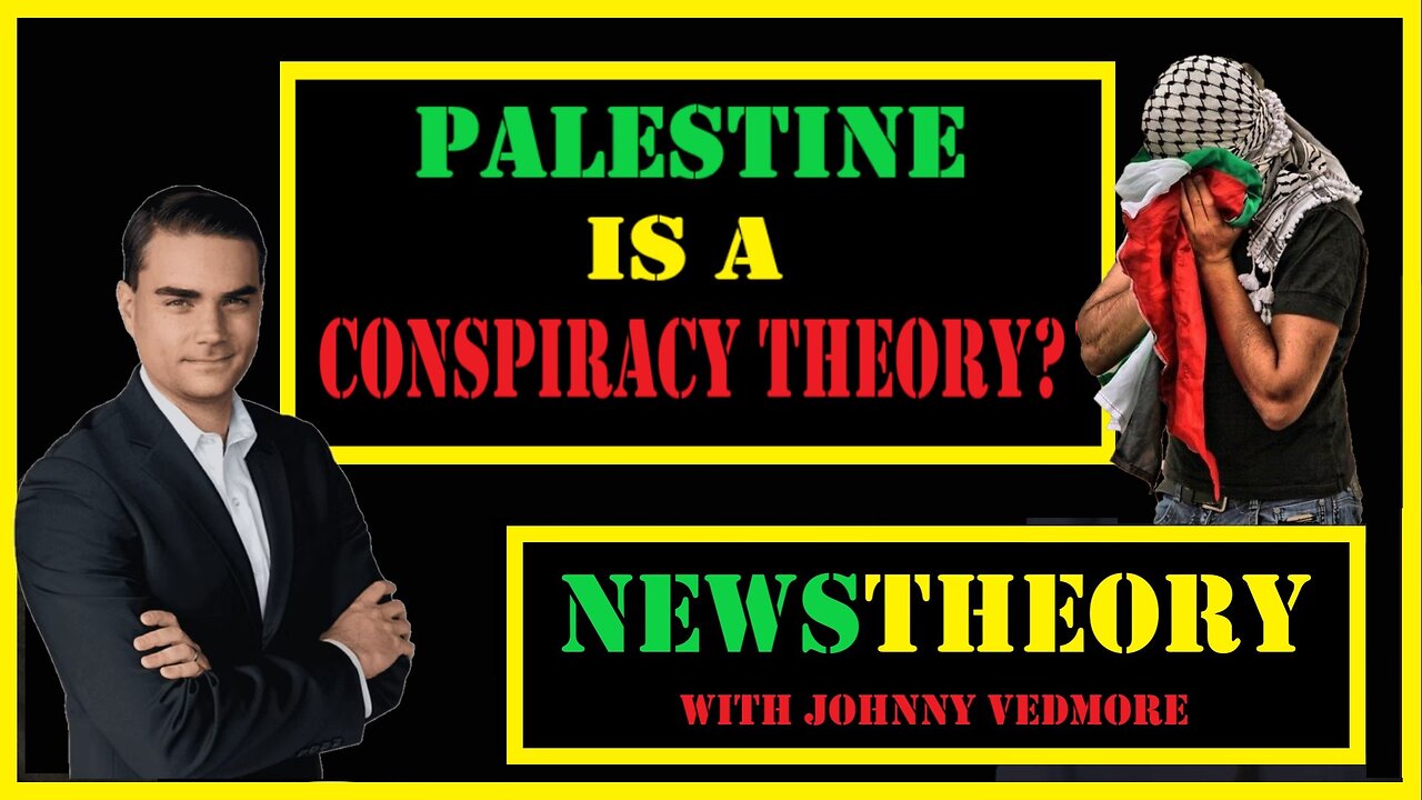 Palestine is a Conspiracy Theory? NEWSTHEORY with @JohnnyVedmore