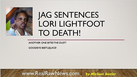 JAG SENTENCES LORI LIGHTFOOT TO DEATH FOR TREASON AND MORE.