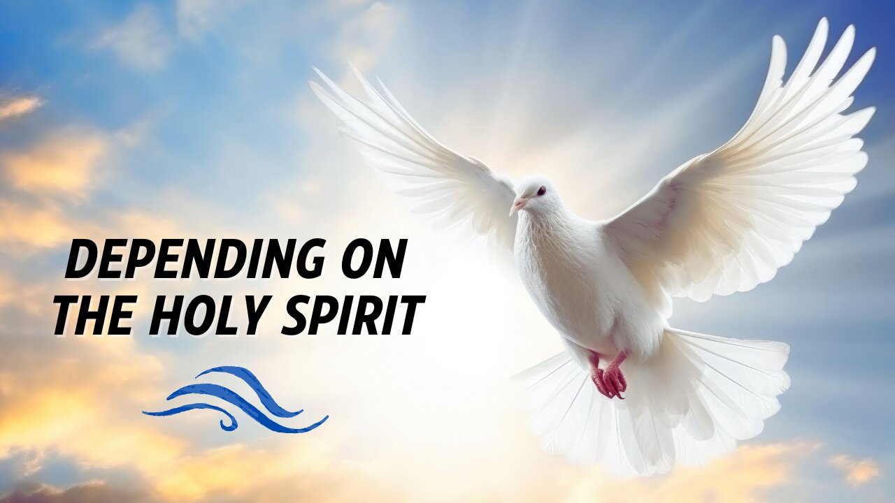 Depending on the Holy Spirit!