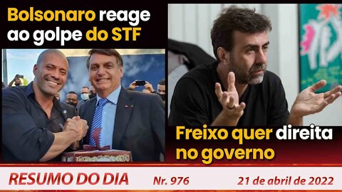 Bolsonaro reage e indulta deputado. Freixo quer direita no governo - Resumo do Dia Nº 976 - 21/04/22