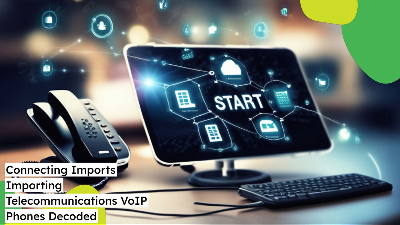 Importing VoIP Phones for Telecommunications