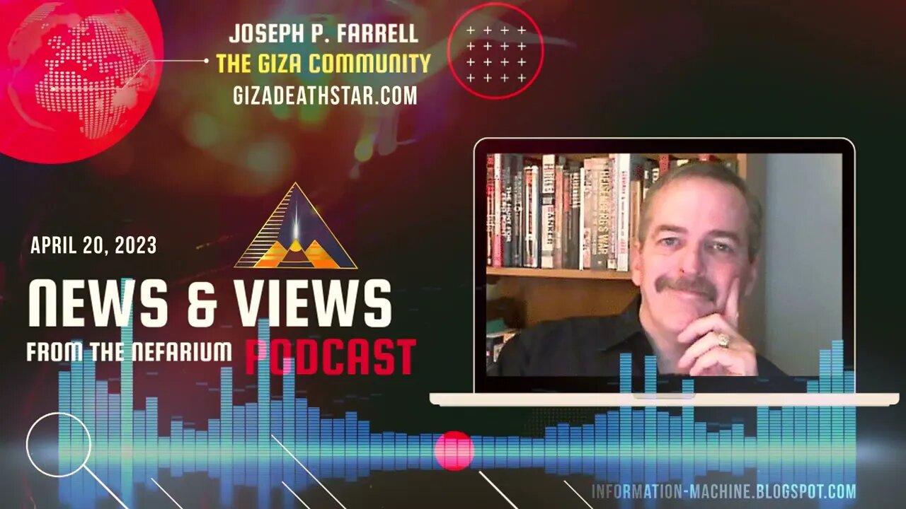 Joseph P. Farrell | News and Views from the Nefarium | April 20, 2023