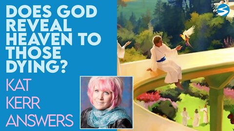 Kat Kerr: Does God Reveal Heaven to Those Who Are Dying Before Death? | Dec 15 2021