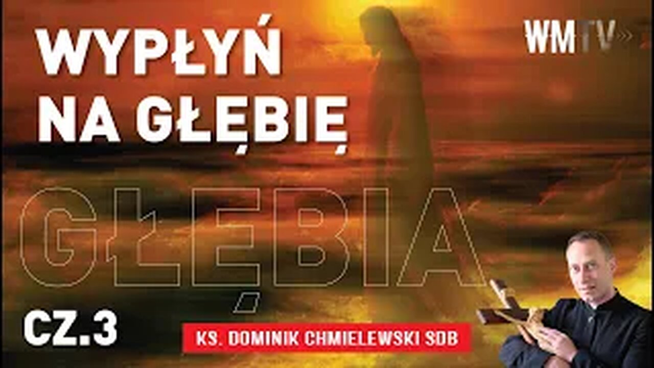 ks. Dominik Chmielewski - WYPŁYŃ NA GŁĘBIĘ cz 3