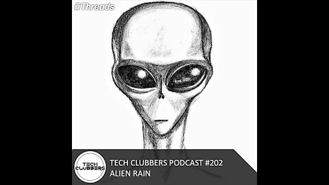 Alien Rain @ Tech Clubbers Podcast #202