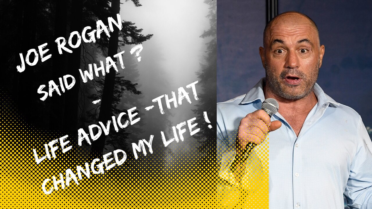Joe Rogan said what ? - Life Advice -That will change your life ! #motivation