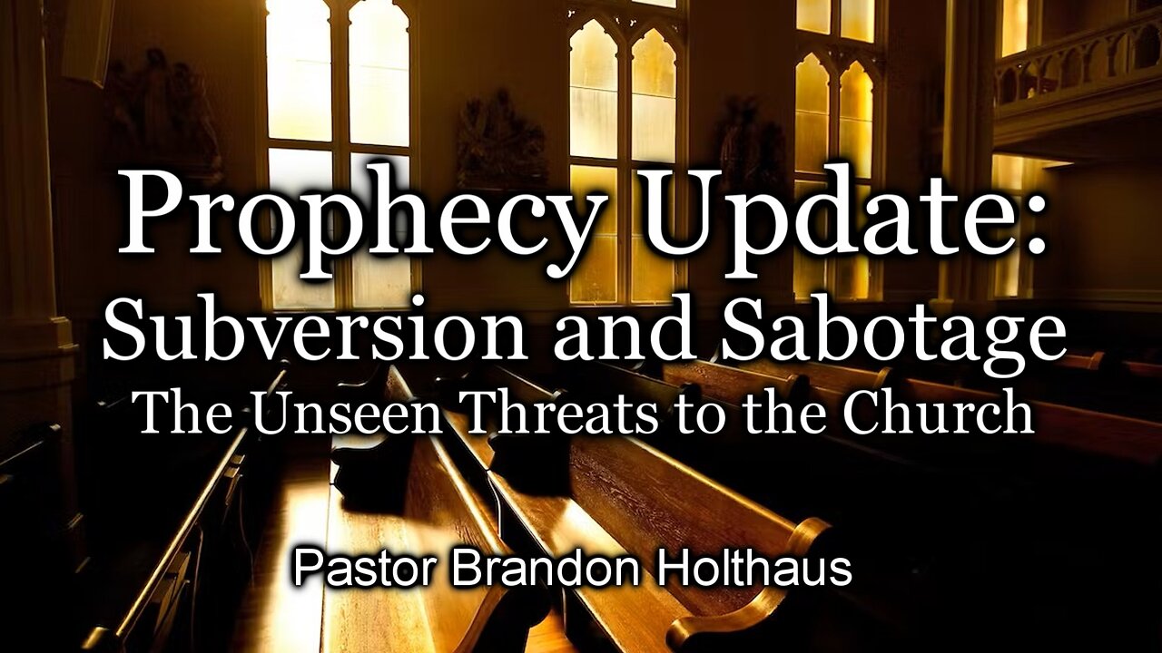 Prophecy Update: Subversion and Sabotage- The Unseen Threats to the Church