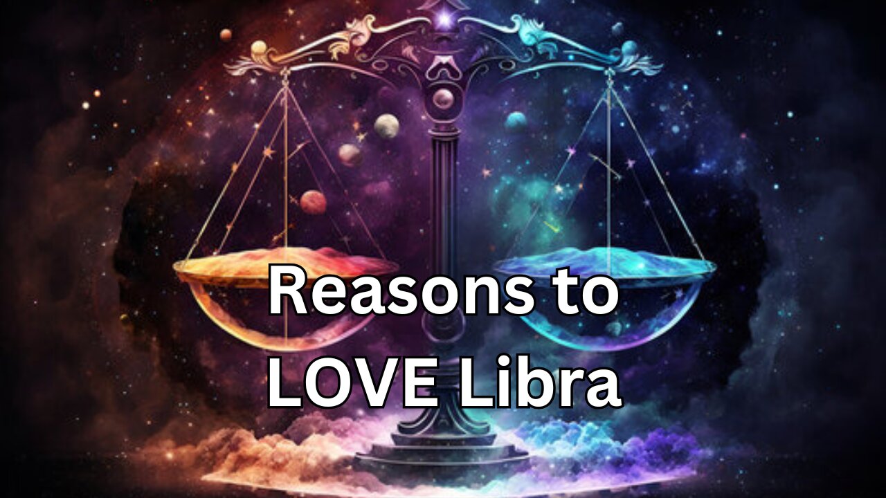 Reasons to LOVE Libra