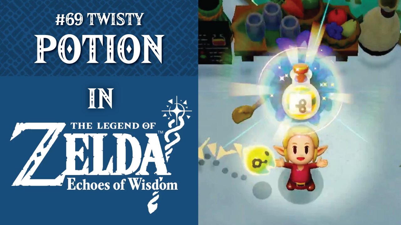 #69 Twisty Potion | The Legend of Zelda: Echoes of Wisdom