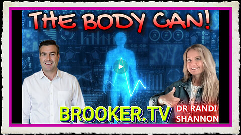 THE BODY CAN! WITH DR RANDI SHANNON PAUL BROOKER