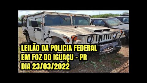 LEILÃO DE VIATURAS DA POLICIA FEDERAL EM FOZ DO IGUAÇU - PR *incrível tem um HUMMER H2 no Leilão*