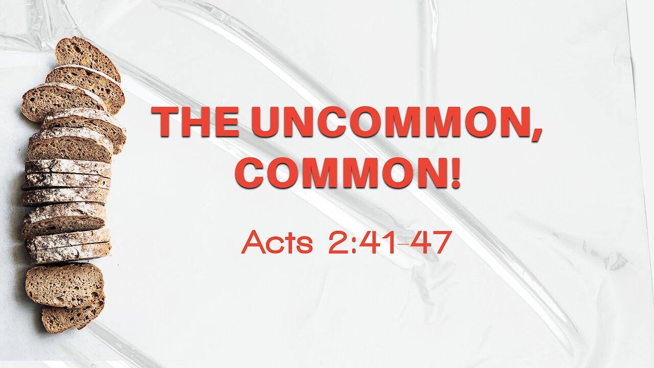 Sep. 5th, 2021 - Sunday AM Service - The Uncommon, Common! (Acts 2:41-47)