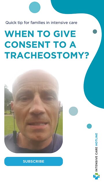Quick Tip for Families in Intensive Care: When to Give Consent to a Tracheostomy?