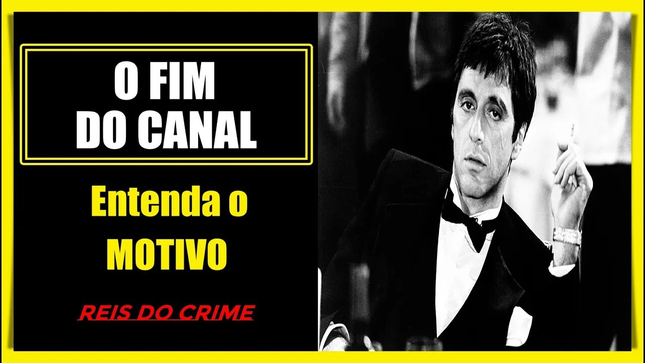 FIM DO CANAL REIS DO CRIME - DESABAFO