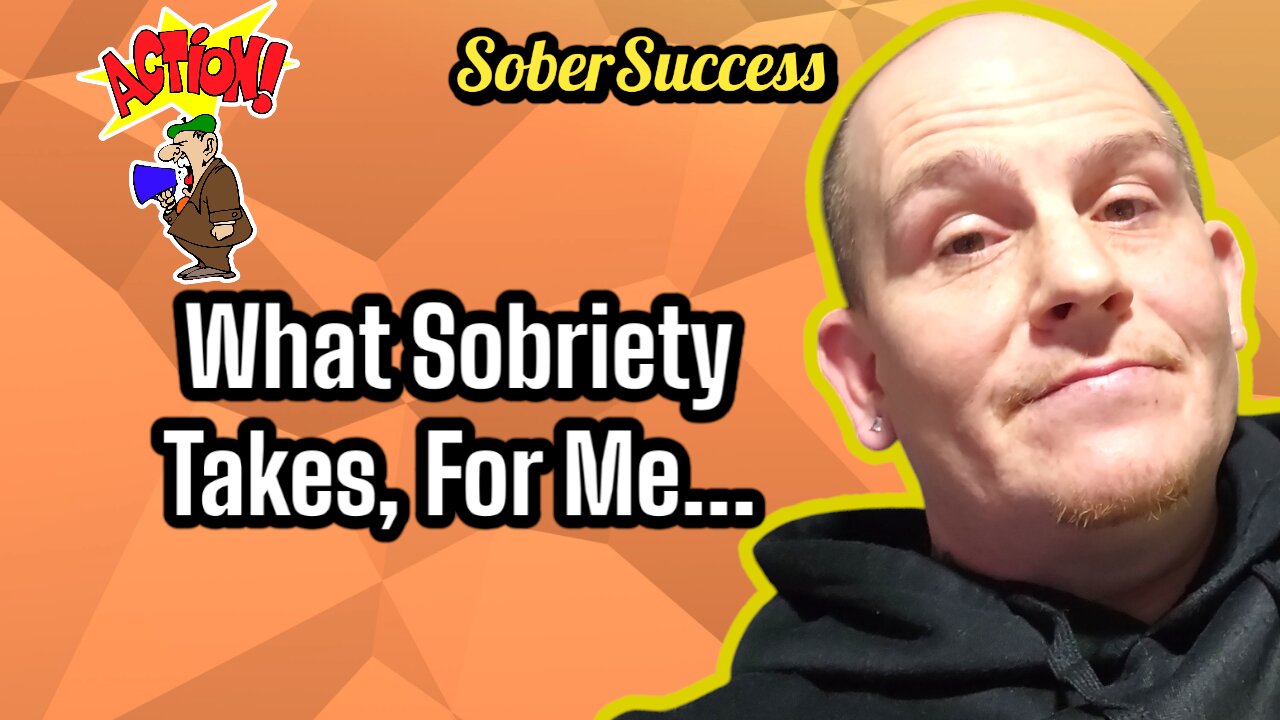 Sobriety: What It Takes For Me #Motivation #SoberCoach #Sobriety