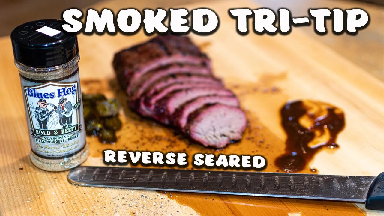 Reverse Seared Smoked Tri Tip - Blues Hog Bold & Beefy