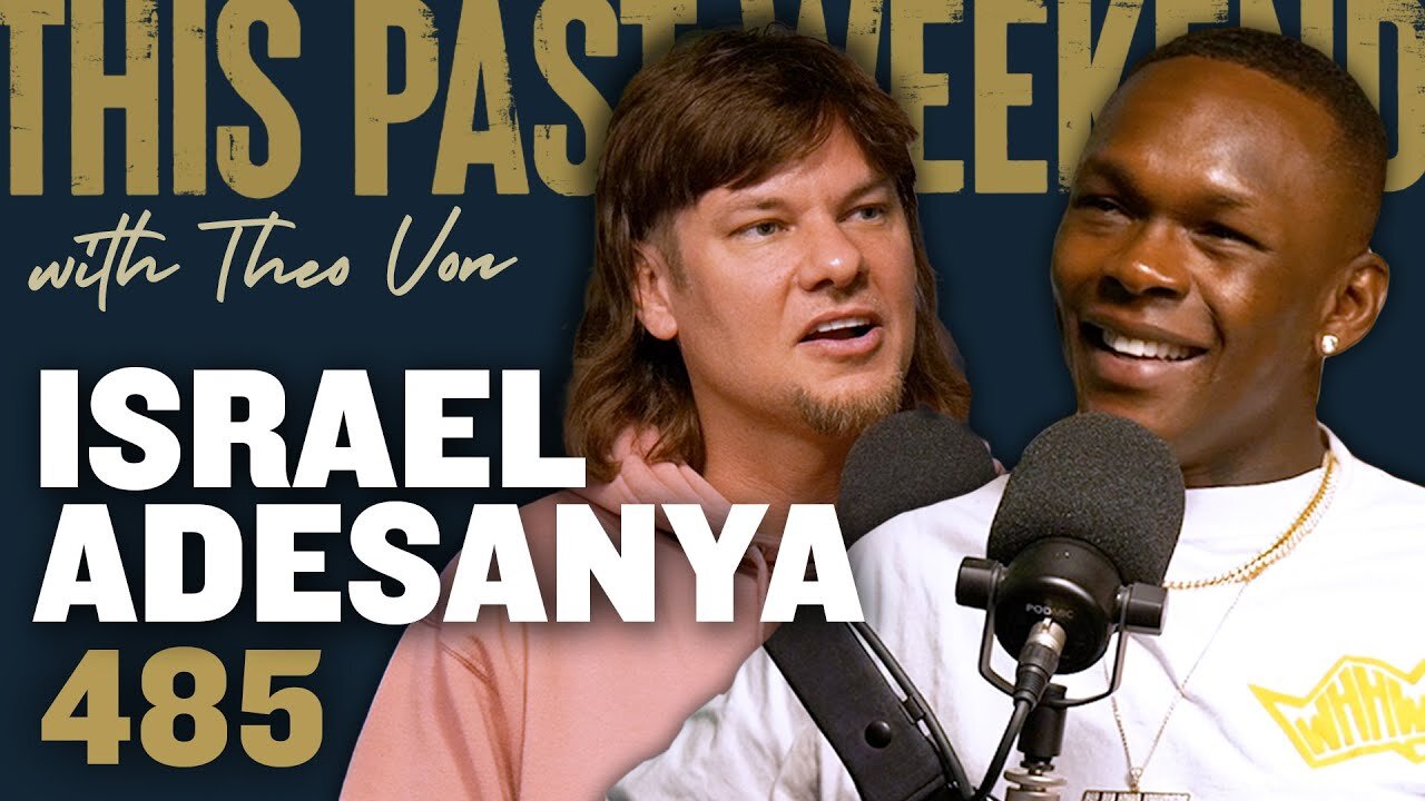 Israel Adesanya | This Past Weekend w/ Theo Von #485