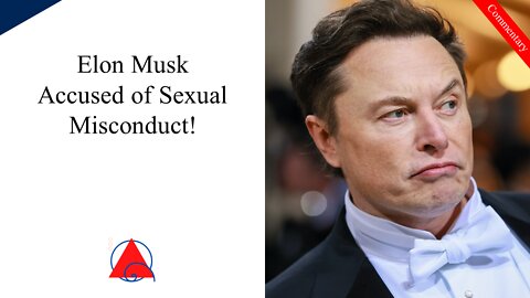 Right on Schedule, Elon Musk Accused of Sexual Misconduct. I Smell Chicanery Afoot, but Who Knows