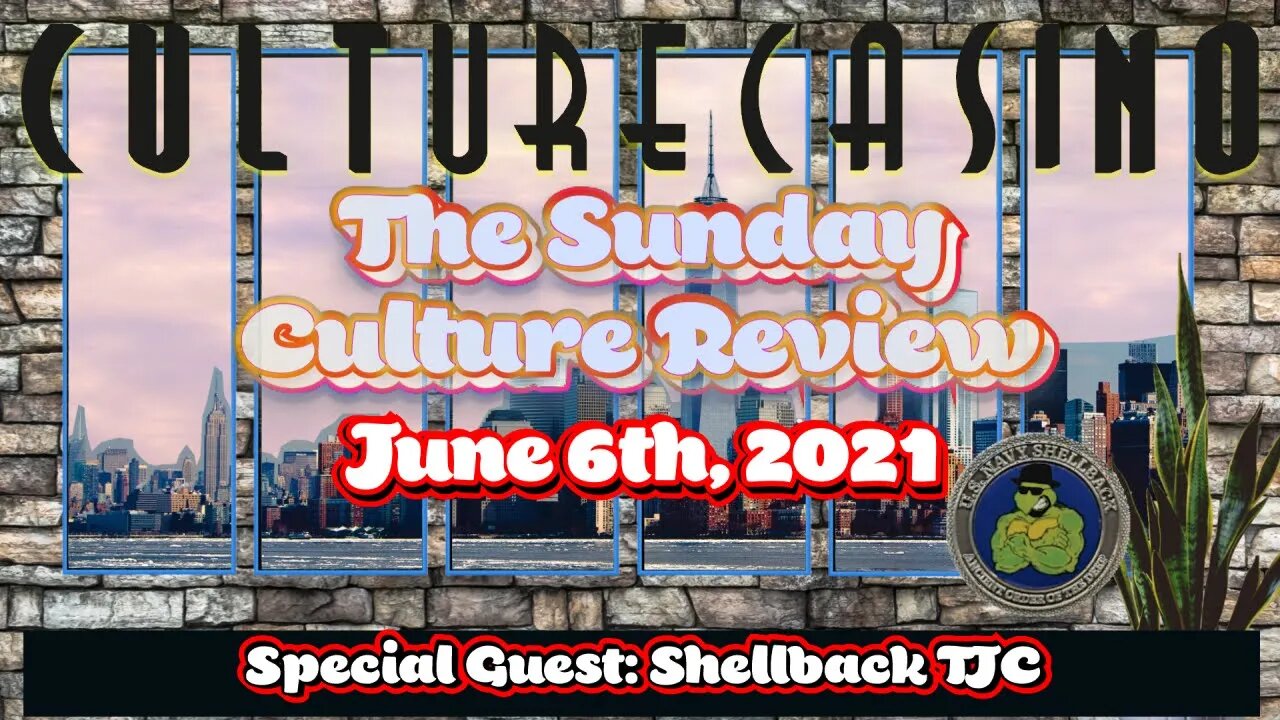 Sunday Culture Review - June 6th - Special Guest: Shellback TJC