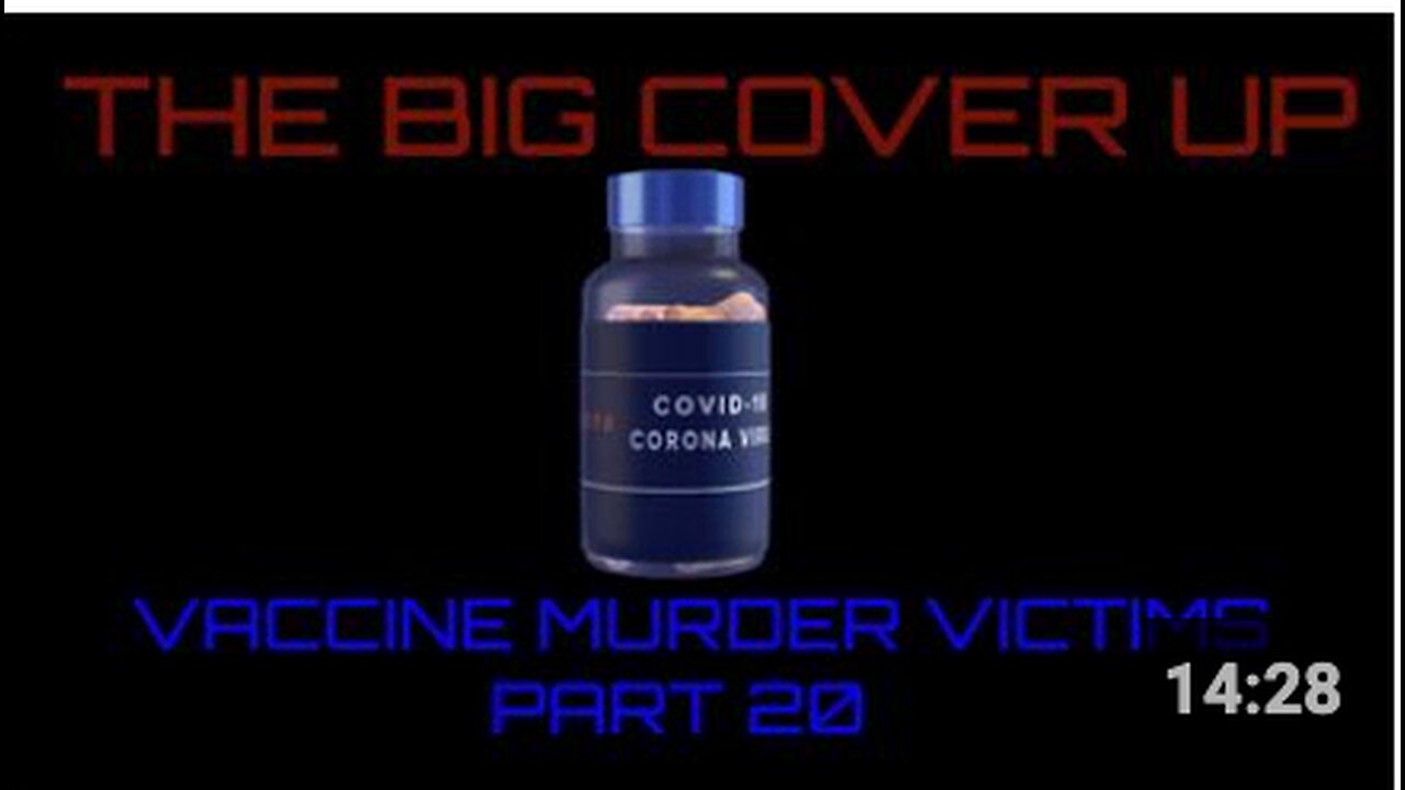 The BIG Cover Up - Vaccine Murder Victims - Part 20