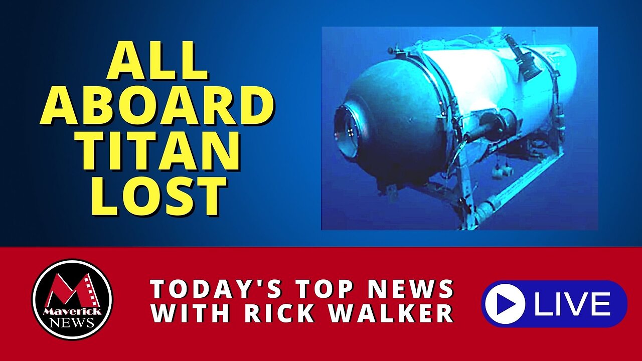 Titan Sub Catastrophic Loss | Maverick News Top Stories For Today