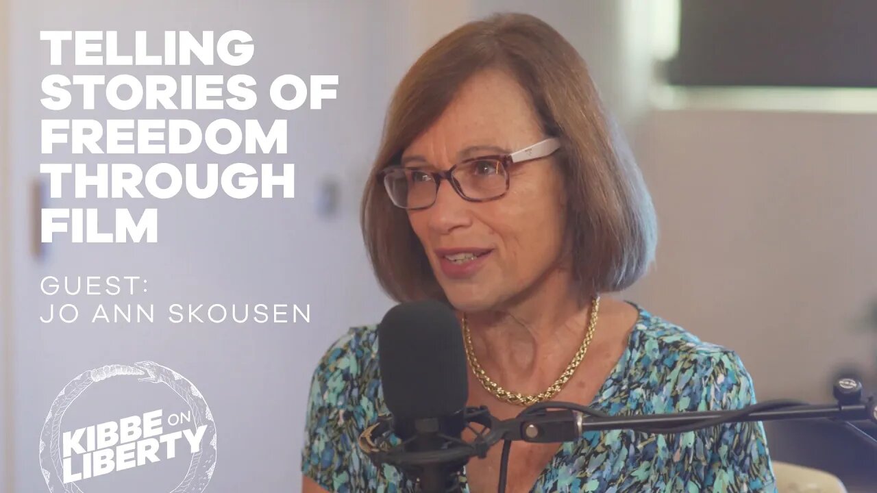 Telling Stories of Freedom Through Film | Guest: Jo Ann Skousen | Ep 136