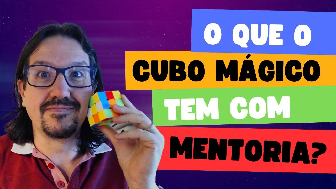 O que o cubo mágico tem a ver com mentoria?