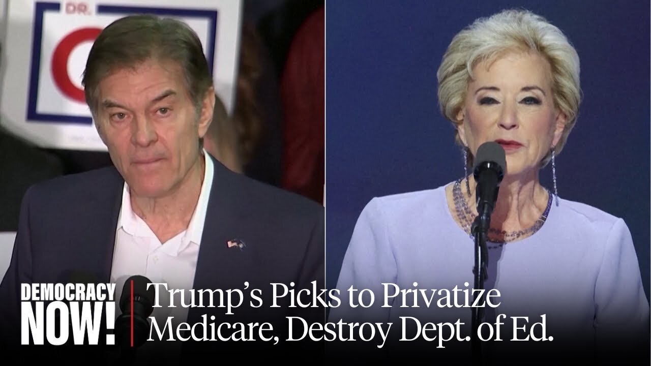 Linda McMahon & Dr. Oz: Trump's Picks Could Help Him Destroy Education Dept., Privatize Medicare