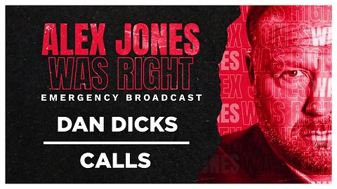 ALEX JONES WAS RIGHT EMERGENCY BROADCAST - DAN DICKS & CALLS