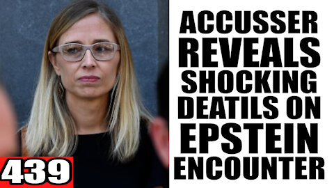 439. Accuser Reveals SHOCKING Details on Epstein Encounter