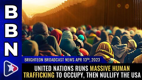 Apr 13, 2021 - United Nations runs MASSIVE human trafficking to occupy, then NULLIFY the USA
