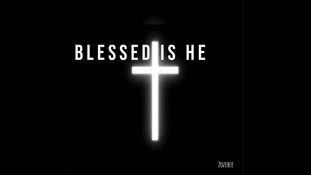 “Blessed is He” - Have Mercy on Me