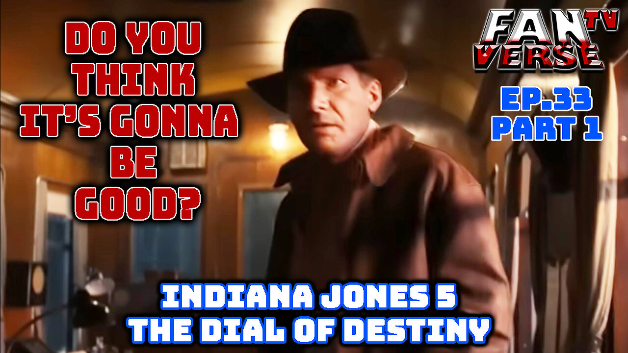 INDIANA JONES 5 THE DIAL OF DESTINY LOOKS GOOD, BUT WILL IT? Ep. 33, Part 1