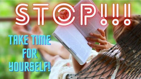 Ep 30 | STOP! Take Time For Yourself!