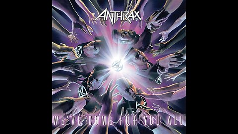 Anthrax - We've Come For You All