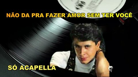 Marcello Aguiar - Não Da Pra Fazer Amor Sem Ter Você ACapella