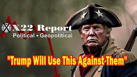 X22 Report - Ep. 3090F - Trump Will Use This Against Them, The [DS] Fell Right In The Patriot Trap