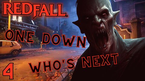 Who Do We Need To Step On Next? | Redfall | 4