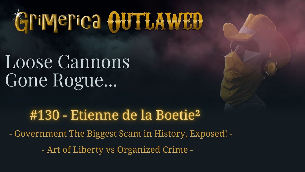 Government The Biggest Scam in History, Exposed! Art of Liberty. Etienne de la Boetie² - 130