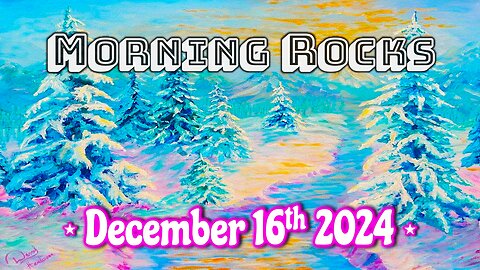 🌄 Morning Rocks - 12.16.24