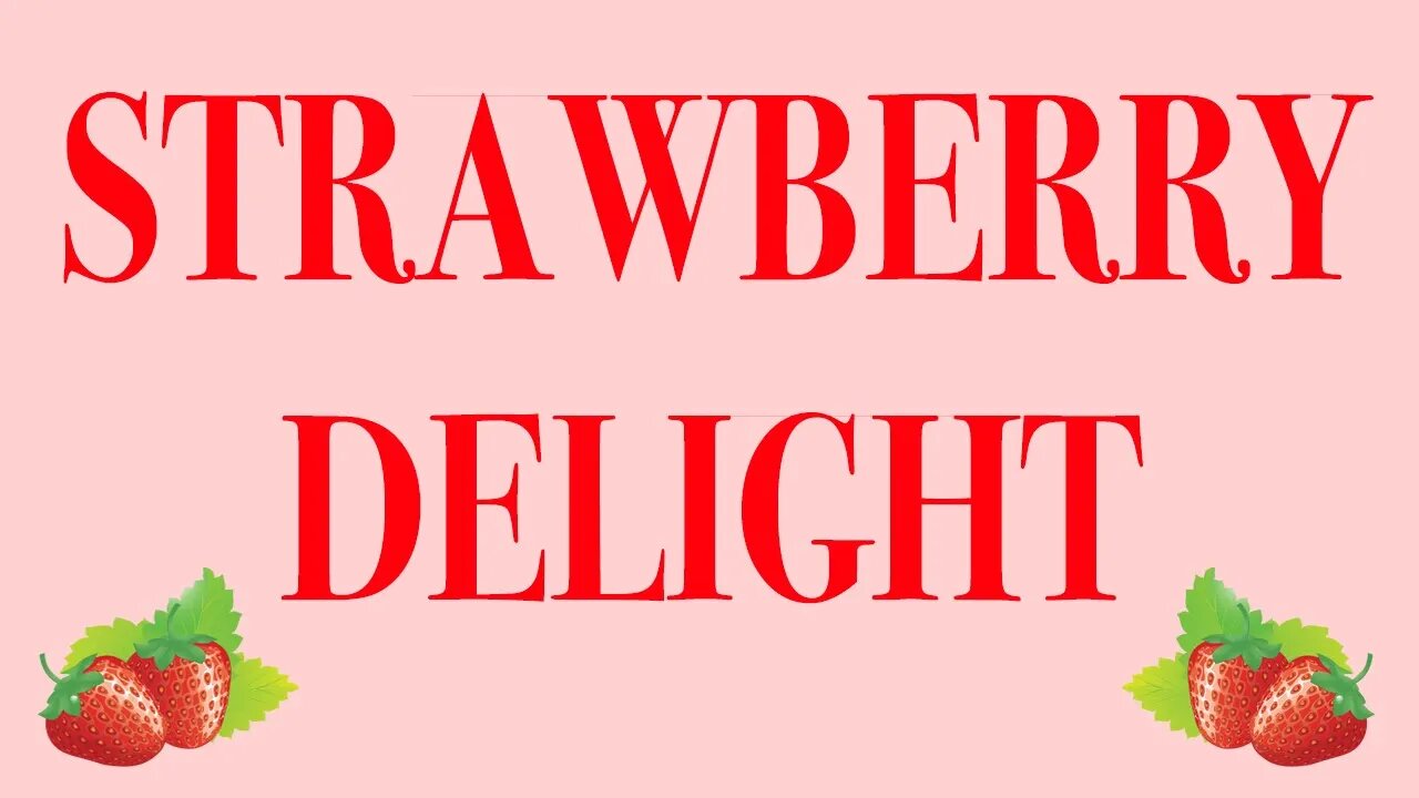Strawberry Delight Recipe!