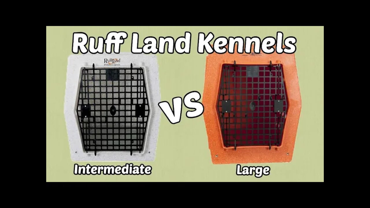 Ruff Land Kennel - Intermediate vs. Large Crate Sizing