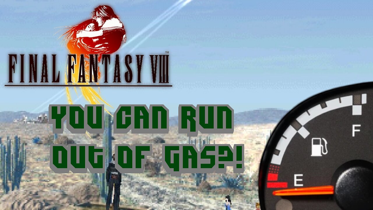 Final Fantasy VIII Out Of Gas