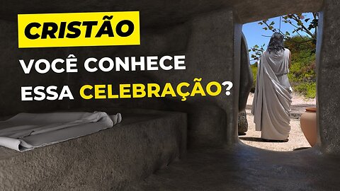 CRISTÃO, VOCÊ CONHECE ESSA CELEBRAÇÃO? DESCUBRA A CELEBRAÇÃO QUE CRISTÃO NÃO PODE IGNORAR!