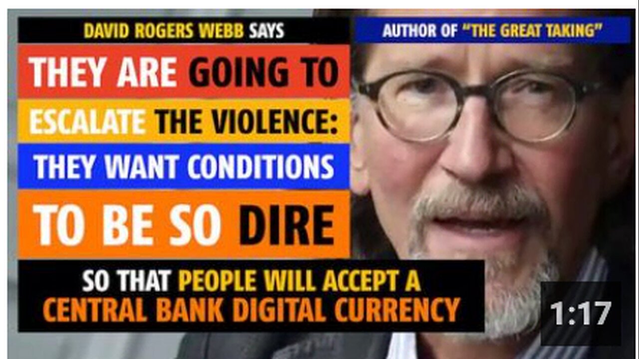 They are going to escalate violence globally; they want conditions dire so people will accept CBDC