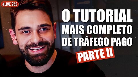 Tráfego Pago_ O TUTORIAL mais COMPLETO da sua vida PARTE 2 _ LIVE #252