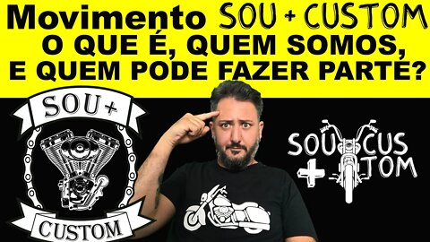 MOVIMENTO SOU + CUSTOM.O que é, QUEM SOMOS, e QUEM PODE FAZER PARTE?