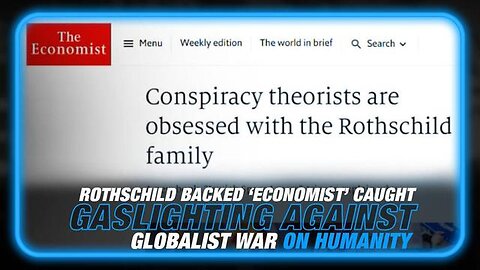 Rothschild Owned Publication 'The Economist' Caught Gaslighting Against the Globalists War on Humanity