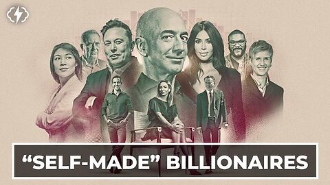 THE MYTH OF THE "SELF-MADE" BILLIONAIRE