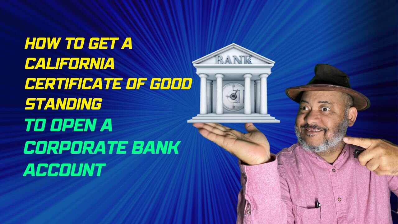 How Do I Get A California Certificate of Good Standing To Open a Corporate Bank Account